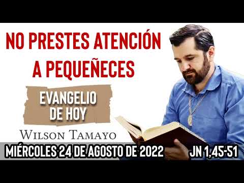 Evangelio de hoy Miércoles 24 de Agosto (Jn 1,45-51) | Wilson Tamayo | Tres mensajes