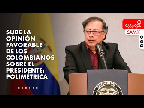 Sube la opinión favorable de los colombianos sobre el presidente Petro: Polimétrica | Caracol Radio