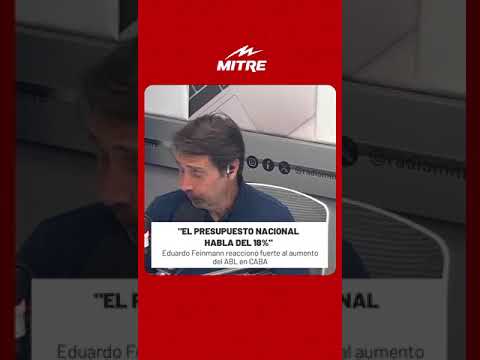 EL PRESUPUESTO NACIONAL HABLA DEL 18% Eduardo Feinmann reaccionó fuerte al aumento del ABL en CABA