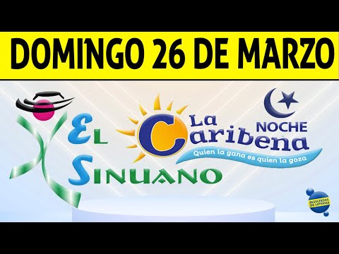 Resultados CARIBEÑA y SINUANO NOCHE del Domingo 26 de Marzo de 2023 | CHANCE
