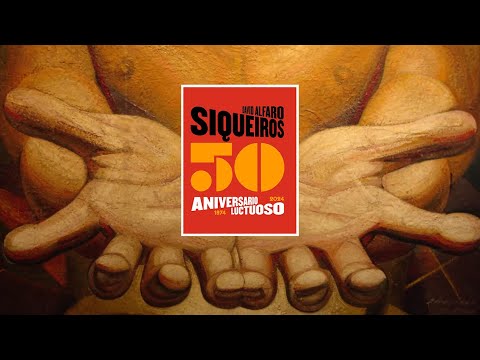 Siqueiros: 50 Aniversario Luctuoso