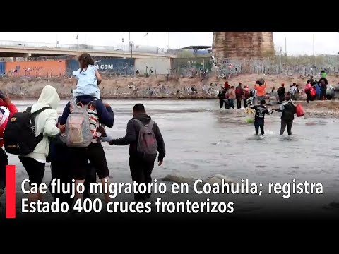 Cae flujo migratorio en Coahuila; registra Estado 400 cruces fronterizos