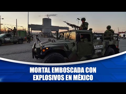 Mortal emboscada con explosivos en México