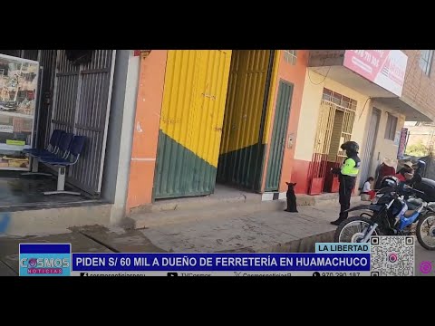 La Libertad: piden 60 mil soles a dueño de ferretería en Huamachuco
