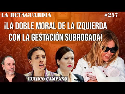 ¡La doble moral de la izquierda con la gestación subrogada!