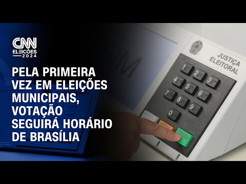 Pela primeira vez em eleições municipais, votação seguirá horário de Brasília | CNN ELEIÇÕES