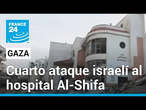 Un cuarto ataque del Ejército israelí al hospital Al-Shifa habría dejado varios muertos • FRANCE 24