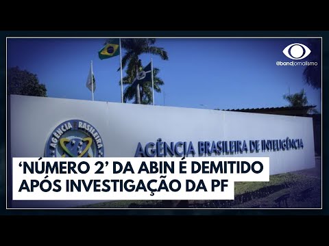 Planalto anuncia queda de 'número 2' da Abin | Jornal da Band