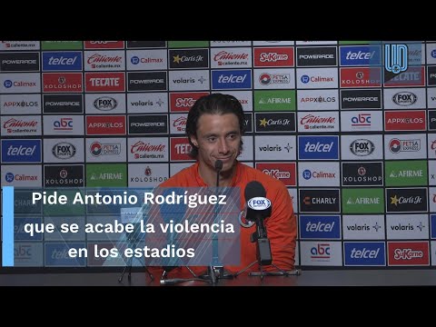 Pide Antonio Rodríguez detener la violencia en la Liga MX tras incidentes en Tijuana