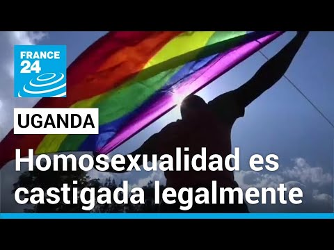 Uganda ratifica ley que criminaliza la homosexualidad hasta con pena de muerte • FRANCE 24 Español