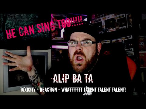 *REQUEST* ALIP BA TA - TOXICITY - REACTION - WHATTTTTT HE CAN SING TOO?! - TALENT, TALENT, TALENT!!