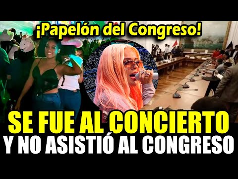 Congresista Barbarán no se presentó al congreso tras asistir a Concierto y suspenden el debate