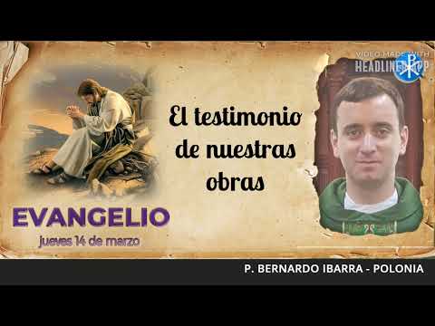 Evangelio de hoy, 14 de marzo de 2024 | El testimonio de nuestras obras