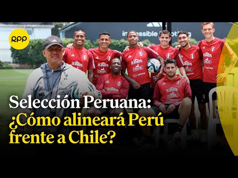 Selección Peruana: ¿Cómo se vive el ambiente previo al partido entre Perú y Chile?