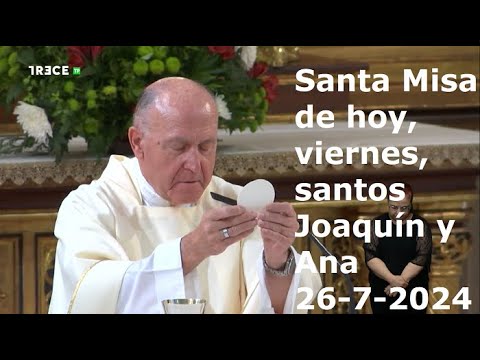 Santa Misa de hoy, viernes, santos Joaquín y Ana, padres de la Virgen María, 26-7-2024