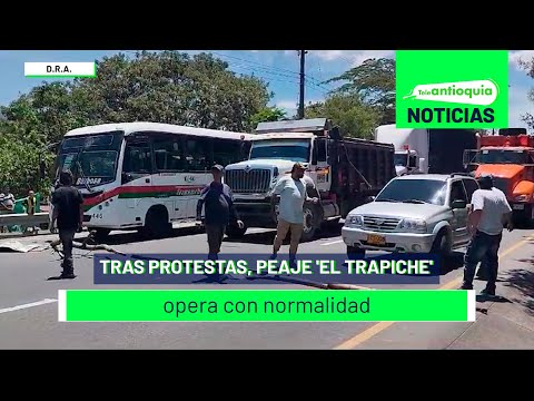 Tras protestas, peaje 'El Trapiche' opera con normalidad - Teleantioquia Noticias