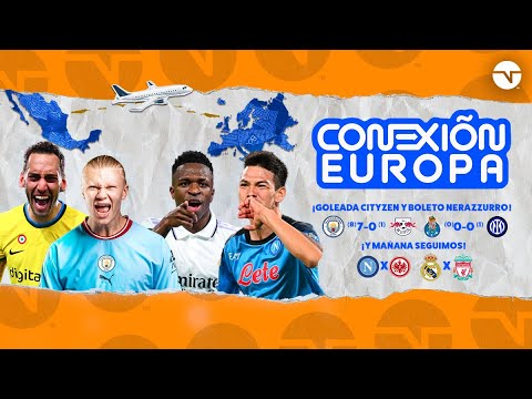 ¡GOLEADA CITYZEN Y BOLETO NERAZZURRO EN LA CHAMPIONS LEAGUE! | CONEXIÓN EUROPA