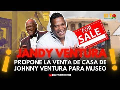 JANDY VENTURA PROPONE LA VENTA DE CASA DE JOHNNY VENTURA PARA MUSEO