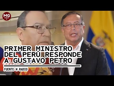 #LOÚLTIMO  PRIMER MINISTRO DEL PERÚ RESPONDE AL PRESIDENTE PETRO
