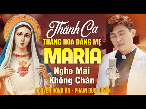 Nhạc Thánh Ca Tháng Hoa Tuyển Chọn - Ngàn Hoa Con Dâng Mẹ - Kính Mừng Mẹ Maria | Nguyễn Hồng Ân