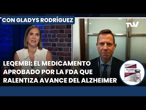 FDA aprueba el lecanemab, medicamento que ralentiza avance del alzheimer | Gladys Rodríguez