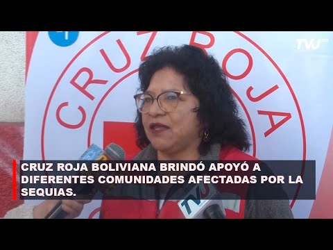 CRUZ ROJA BOLIVIANA BRINDÓ APOYÓ A DIFERENTES COMUNIDADES AFECTADAS POR LA SEQUIAS