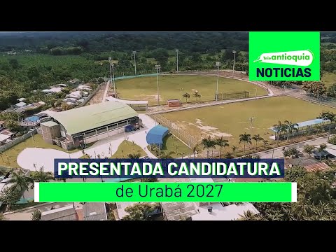 Presentada candidatura de Urabá 2027 - Teleantioquia Noticias