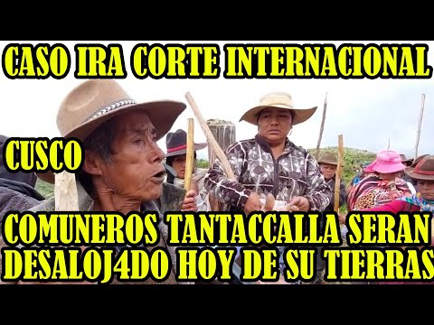 MÀS DE 1000 POLICIAS HOY DES4LOJARAN COMUNEROS DE TANTACCALLA DE SUS TIERRAS ANCESTRALES..