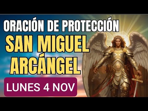 ORACIÓN A SAN MIGUEL ARCÁNGEL.  LUNES 4 DE NOVIEMBRE DE 2024