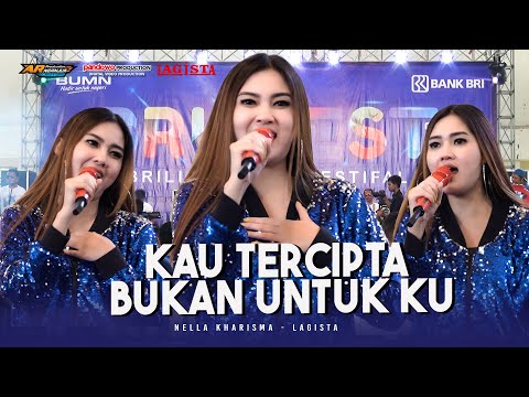 KAU TERCIPTA BUKAN UNTUKKU - LAGISTA - NELLA KHARISMA ( JANGAN KAN UNTUK BERTEMU )