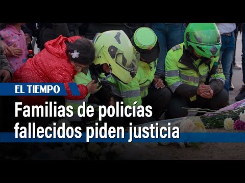 Familias de policías fallecidos piden justicia | El Tiempo