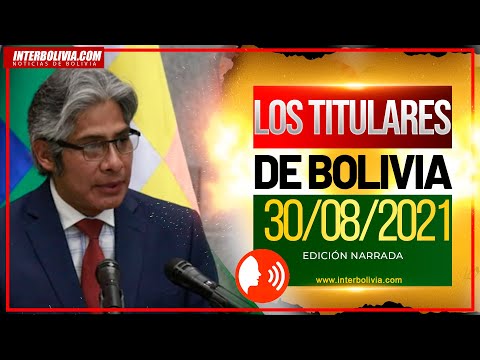 ? LOS TITULARES DE BOLIVIA 30 DE AGOSTO [NOTICIAS DE BOLIVIA] EDICIÓN NARRADA ?