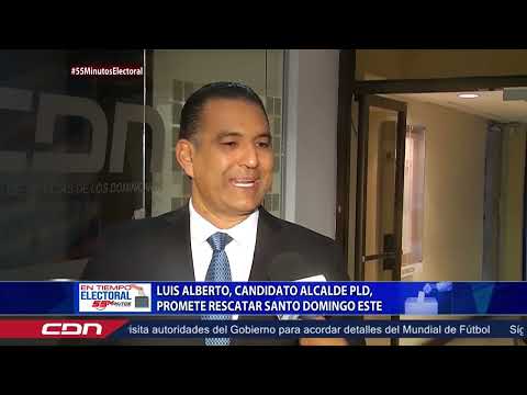 55 Minutos | Luis Alberto, candidato alcalde PLD, promete rescatar Santo Domingo Este
