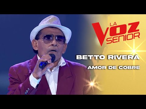 Betto Rivera | Amor de cobre | Audiciones a ciegas | Temporada 2022 | La Voz Senior