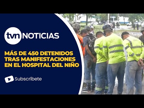 Más de 450 detenidos tras manifestaciones en el Hospital del Niño