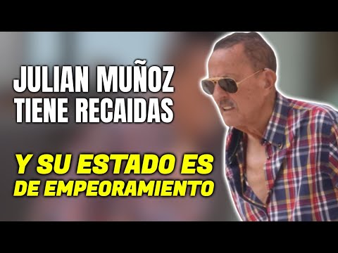 ALERTA sobre JULIÁN MUÑOZ desde el HOSPITAL ha tenido RECAÍDAS y esta MAÑANA ha EMPEORADO