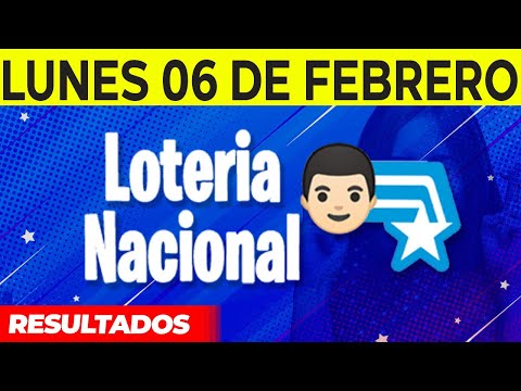 Resultados de La Loteria Nacional del Lunes 6 de Febrero del 2023