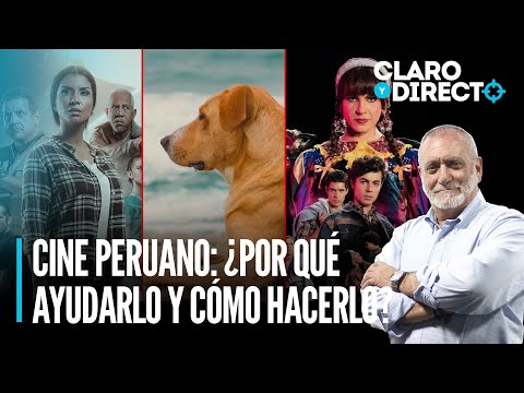 Cine peruano: ¿Por qué ayudarlo y cómo hacerlo? | Claro y Directo con Álvarez Rodrich