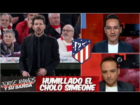 HUMILLANTE ELIMINACIÓN del Atlético del Madrid vs Athletic en Copa del Rey | Jorge Ramos y Su Banda