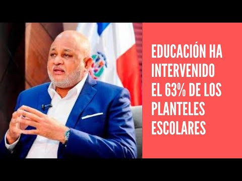 Roberto Fulcar dice el 63% de los planteles escolares han sido intervenidos por Educación
