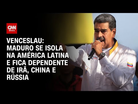 Venceslau: Maduro se isola na América Latina e fica dependente de Irã, China e Rússia | CNN ARENA