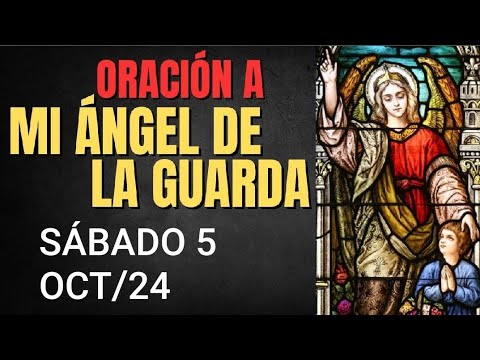 ORACIÓN AL ÁNGEL DE LA GUARDA.  SÁBADO 5 DE SEPTIEMBRE DE  2024