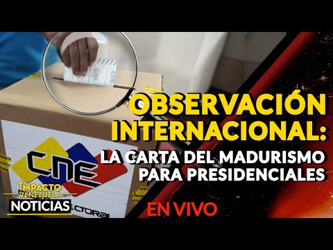 OBSERVACIÓN INTERNACIONAL: la carta del madurismo para presidenciales.