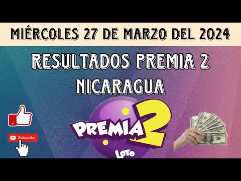 Resultados PREMIA 2 NICARAGUA del miércoles 27 de marzo del 2024