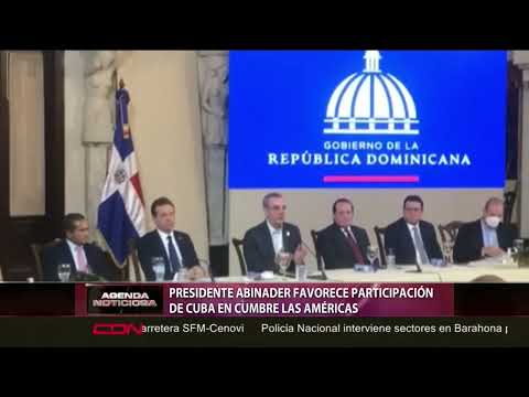 Luis Abinader favorece participación de Cuba en Cumbre Las Americas