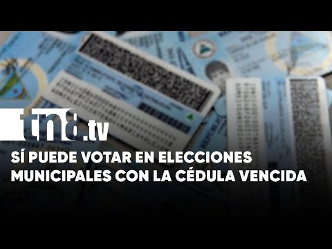 Si tiene cédula vencida, igual puede votar en próximas elecciones municipales - Nicaragua