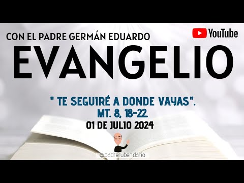 EVANGELIO DE HOY, LUNES 1 DE JULIO 2024. CON EL PADRE GERMÁN EDUARDO