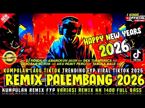 REMIX PALEMBANG 2026 FYP TIKTOK VARIASI REMIX KN 1400 FULL BASS NEW YEARS 2026