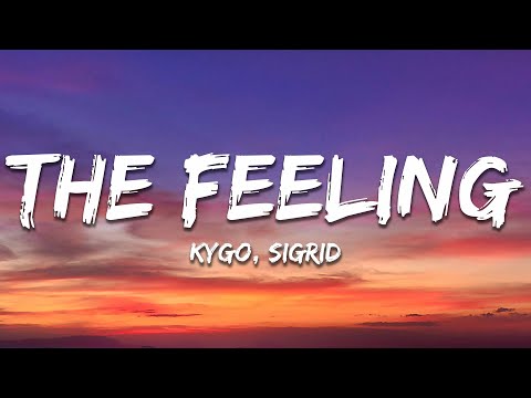 Kygo & Sigrid - The Feeling (Lyrics)