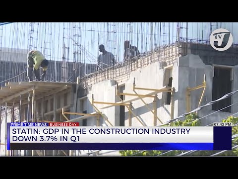 STATIN: GDP in the Construction Industry Down 3.7% in Q1 | TVJ Business Day